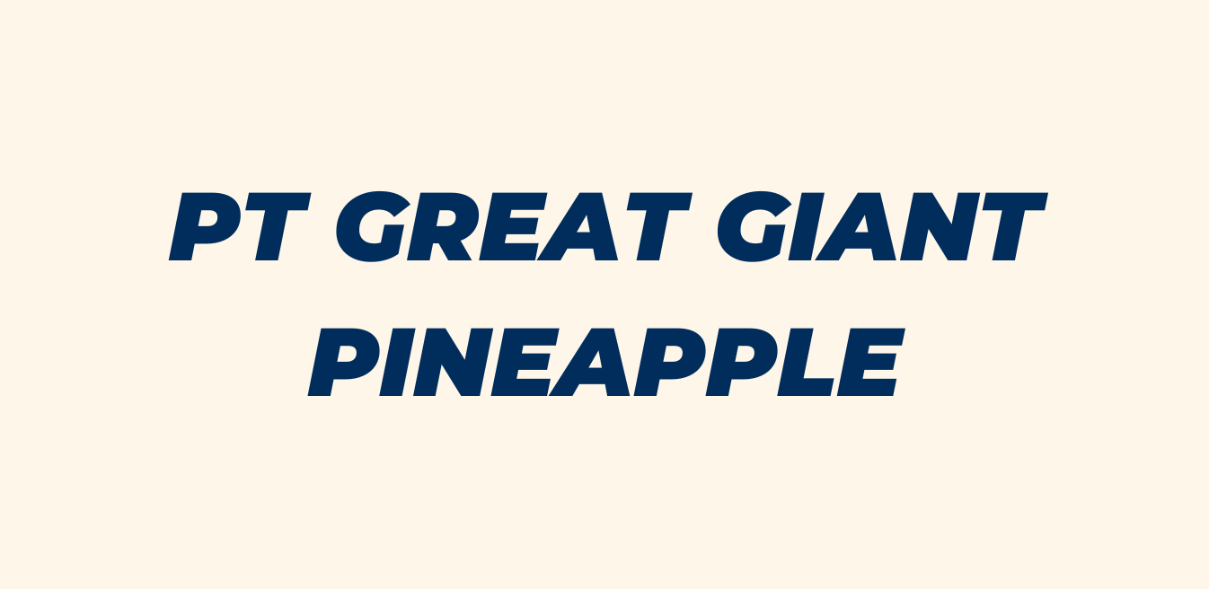 Home pt great giant pineapple